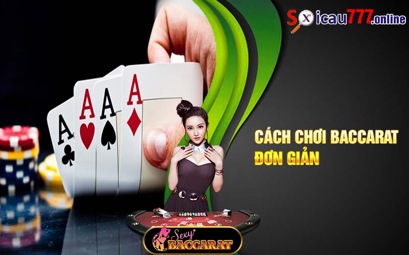 Cách chơi baccarat đơn giản 