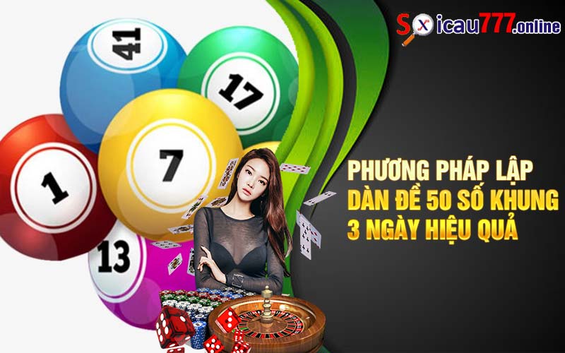 Phương pháp lập dàn đề 50 số khung 3 ngày hiệu quả 