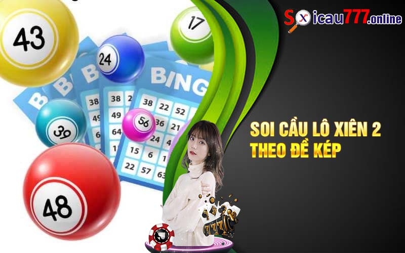 Soi cầu lô xiên 2 theo đề kép 