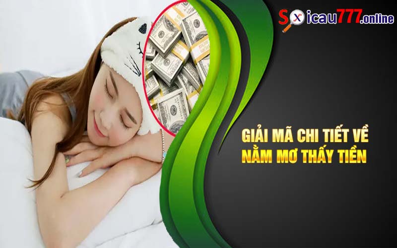 Giải mã chi tiết về nằm mơ thấy tiền 