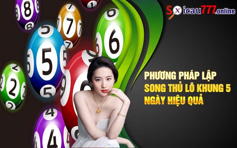 Phương pháp lập song thủ lô khung 5 ngày hiệu quả 