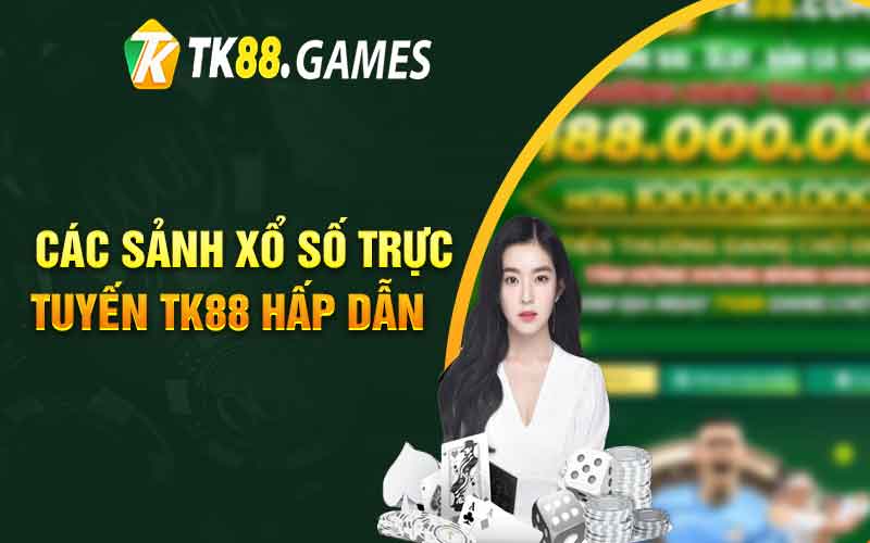 Thể loại cá cược xổ số TK88 cung cấp 